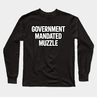 Government Mandated Muzzle Long Sleeve T-Shirt